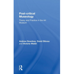 Post Critical Museology: Theory and Practice in the Art Museum
