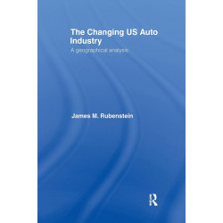The Changing U.S. Auto Industry: A Geographical Analysis