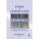 Ethics in Hospice Care: Challenges to Hospice Values in a Changing Health Care Environment