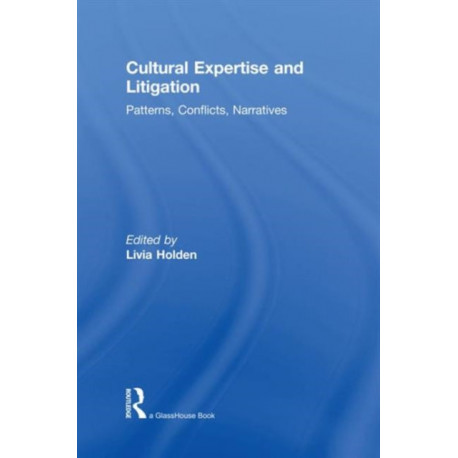 Cultural Expertise and Litigation: Patterns, Conflicts, Narratives