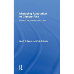Managing Adaptation to Climate Risk: Beyond Fragmented Responses