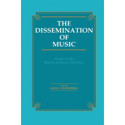 The Dissemination of Music: Studies in the History of Music Publishing
