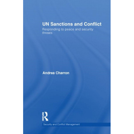 UN Sanctions and Conflict: Responding to Peace and Security Threats