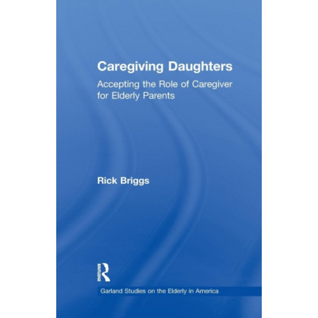 Caregiving Daughters: Accepting the Role of Caregiver for Elderly Parents