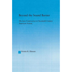 Beyond the Sound Barrier: The Jazz Controversy in Twentieth-Century American Fiction
