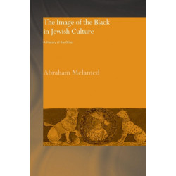 The Image of the Black in Jewish Culture: A History of the Other