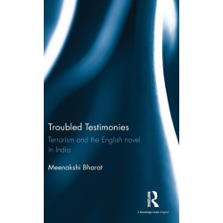 Troubled Testimonies: Terrorism and the English novel in India