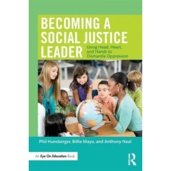 Becoming a Social Justice Leader: Using Head, Heart, and Hands to Dismantle Oppression
