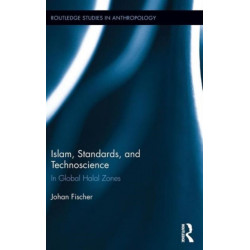 Islam, Standards, and Technoscience: In Global Halal Zones