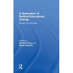 A Generation of Radical Educational Change: Stories from the field