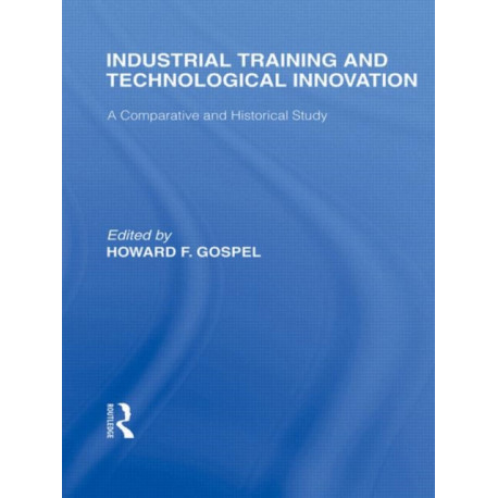 Industrial Training and Technological Innovation: A Comparative and Historical Study
