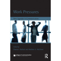 Work Pressures: New Agendas in Communication