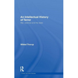 An Intellectual History of Terror: War, Violence and the State