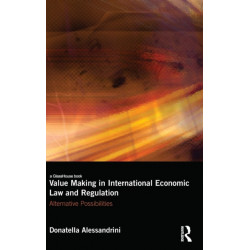 Value Making in International Economic Law and Regulation: Alternative Possibilities