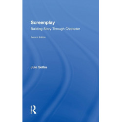 Screenplay: Building Story Through Character