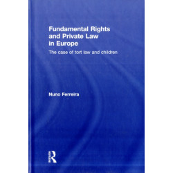 Fundamental Rights and Private Law in Europe: The case of tort law and children