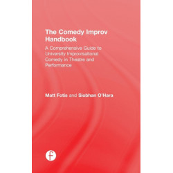 The Comedy Improv Handbook: A Comprehensive Guide to University Improvisational Comedy in Theatre and Performance