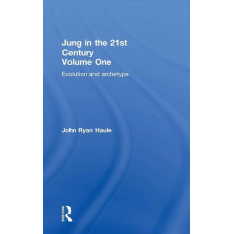 Jung in the 21st Century Volume One: Evolution and Archetype