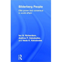 Bilderberg People: Elite Power and Consensus in World Affairs