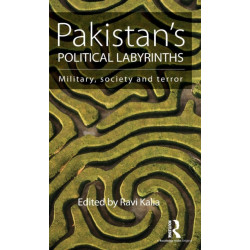 Pakistan's Political Labyrinths: Military, society and terror