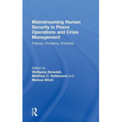 Mainstreaming Human Security in Peace Operations and Crisis Management: Policies, Problems, Potential