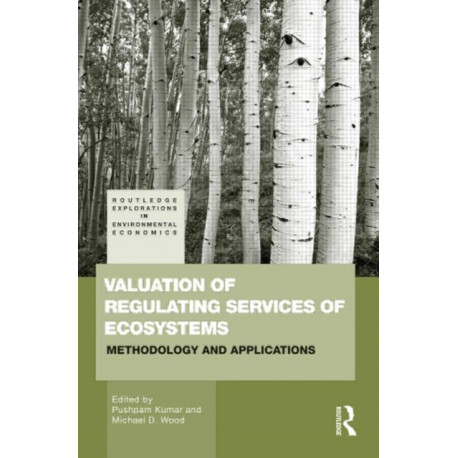Valuation of Regulating Services of Ecosystems: Methodology and Applications