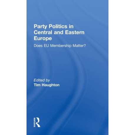 Party Politics in Central and Eastern Europe: Does EU Membership Matter?