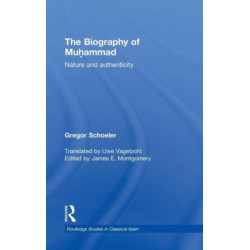 The Biography of Muhammad: Nature and Authenticity