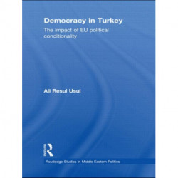 Democracy in Turkey: The Impact of EU Political Conditionality