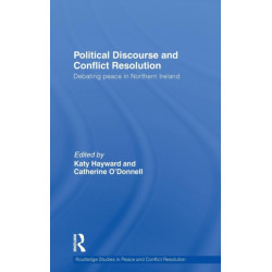 Political Discourse and Conflict Resolution: Debating Peace in Northern Ireland