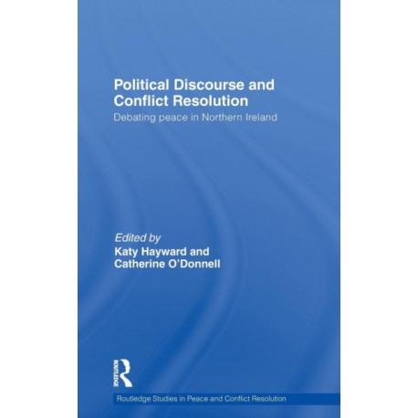 Political Discourse and Conflict Resolution: Debating Peace in Northern Ireland