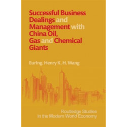 Successful Business Dealings and Management with China Oil, Gas and Chemical Giants