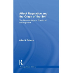 Affect Regulation and the Origin of the Self: The Neurobiology of Emotional Development