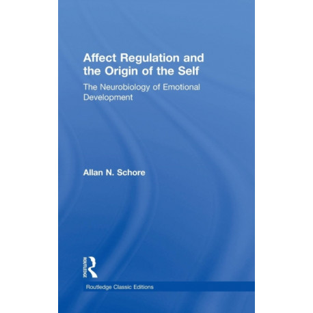 Affect Regulation and the Origin of the Self: The Neurobiology of Emotional Development