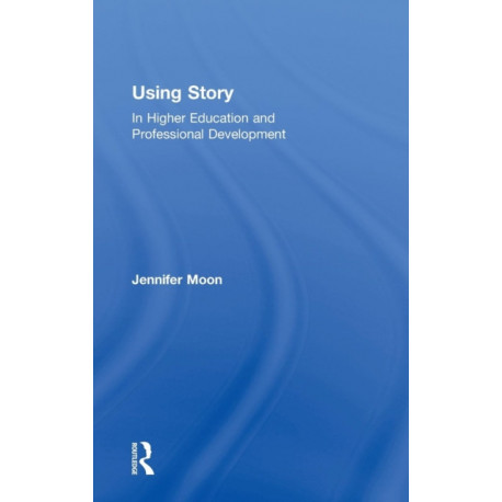 Using Story: In Higher Education and Professional Development