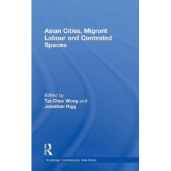Asian Cities, Migrant Labor and Contested Spaces