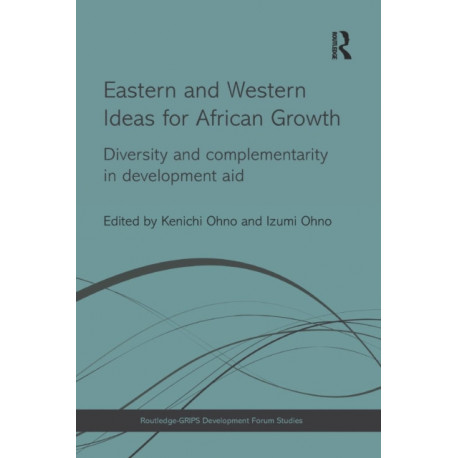 Eastern and Western Ideas for African Growth: Diversity and Complementarity in Development Aid