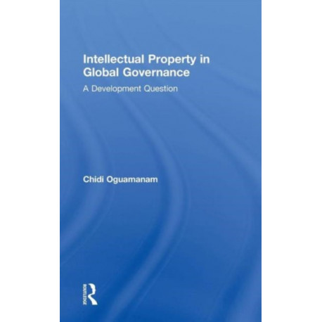 Intellectual Property in Global Governance: A Development Question