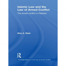 Islamic Law and the Law of Armed Conflict: The Conflict in Pakistan