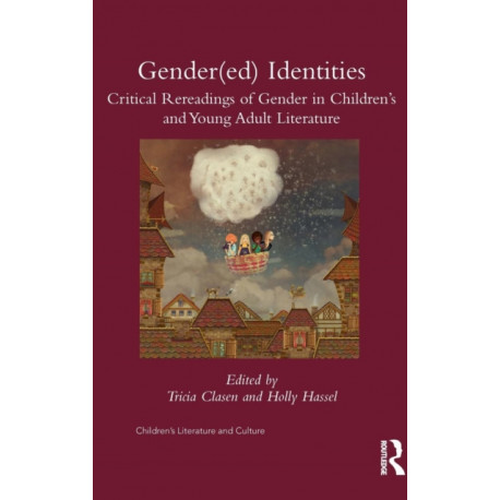 Gender(ed) Identities: Critical Rereadings of Gender in Children's and Young Adult Literature