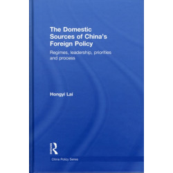 The Domestic Sources of China's Foreign Policy: Regimes, Leadership, Priorities and Process