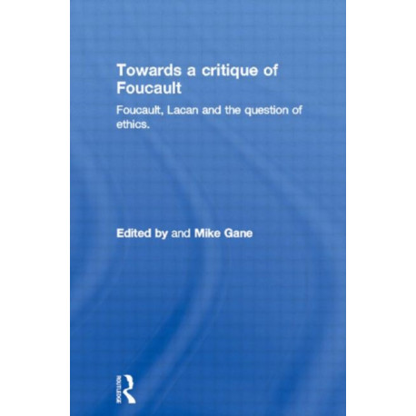 Towards a critique of Foucault: Foucault, Lacan and the question of ethics.