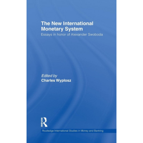 The New International Monetary System: Essays in honour of Alexander Swoboda