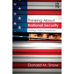 Thinking About National Security: Strategy, Policy, and Issues