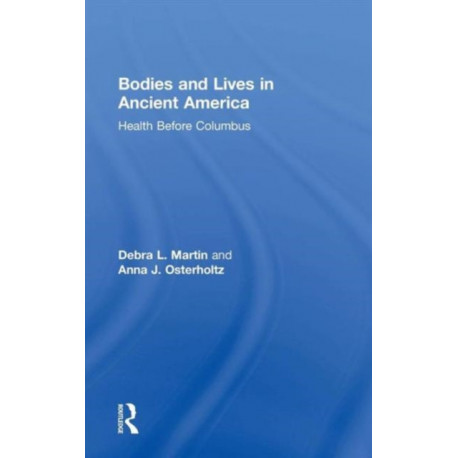 Bodies and Lives in Ancient America: Health Before Columbus