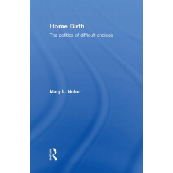 Home Birth: The Politics of Difficult Choices