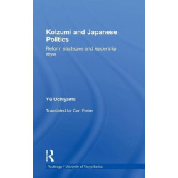 Koizumi and Japanese Politics: Reform Strategies and Leadership Style