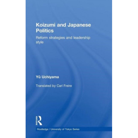Koizumi and Japanese Politics: Reform Strategies and Leadership Style