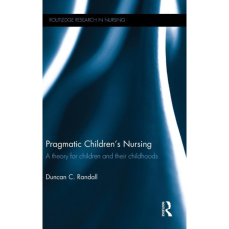 Pragmatic Children’s Nursing: A Theory for Children and their Childhoods
