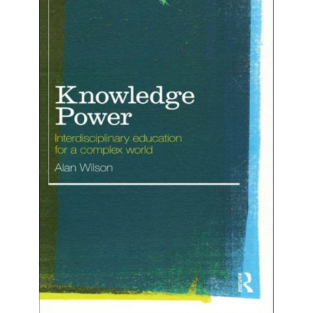 Knowledge Power: Interdisciplinary Education for a Complex World